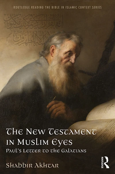 the New Testament Muslim Eyes: Paul's Letter to Galatians
