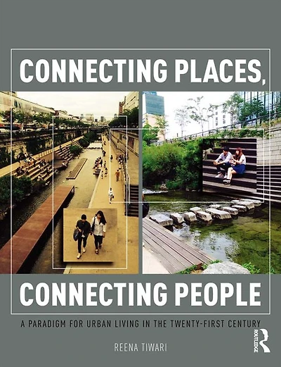 Connecting Places, People: A Paradigm for Urban Living the 21st Century