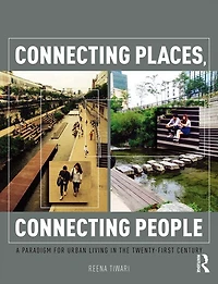 Connecting Places, People: A Paradigm for Urban Living the 21st Century