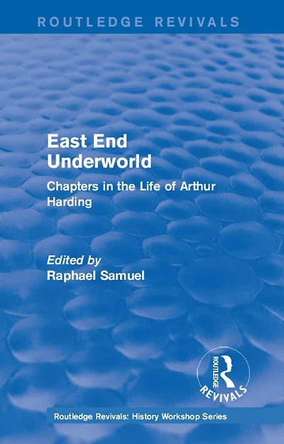 East End Underworld (1981): Chapters the Life of Arthur Harding