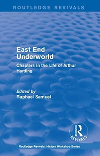 East End Underworld (1981): Chapters the Life of Arthur Harding