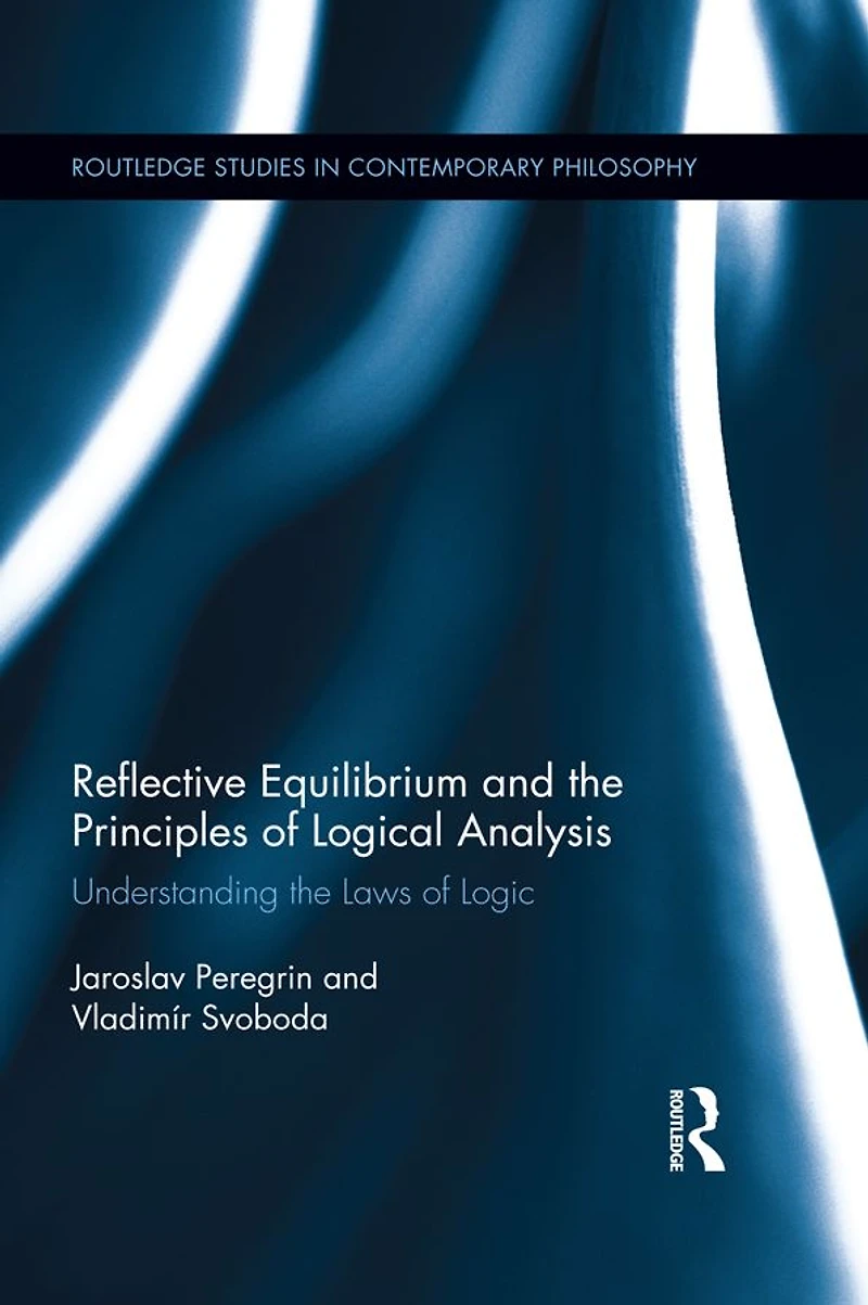 Reflective Equilibrium and the Principles of Logical Analysis: Understanding Laws Logic
