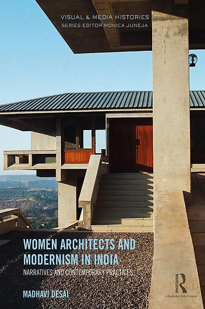Women Architects and Modernism India: Narratives contemporary practices