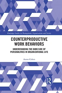 Counterproductive Work Behaviors: Understanding the Dark Side of Personalities Organizational Life