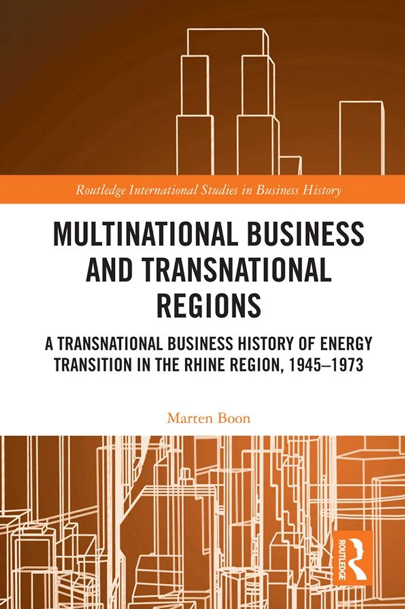 Multinational Business and Transnational Regions: A History of Energy Transition the Rhine Region, 1945-1973