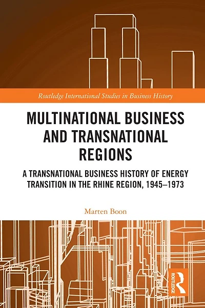 Multinational Business and Transnational Regions: A History of Energy Transition the Rhine Region, 1945-1973
