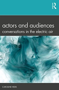 Actors and Audiences: Conversations the Electric Air