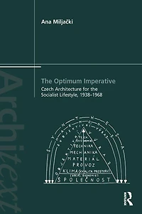 the Optimum Imperative: Czech Architecture for Socialist Lifestyle, 1938-1968