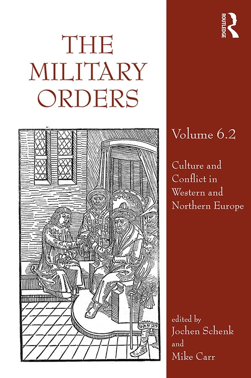 The Military Orders Volume VI (Part 2): Culture and Conflict Western Northern Europe