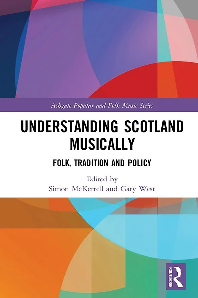 Understanding Scotland Musically: Folk, Tradition and Policy