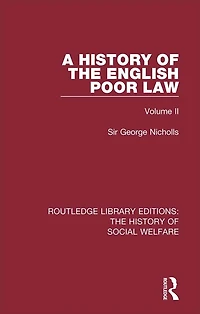 A History of the English Poor Law: Volume II