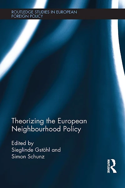 Theorizing the European Neighbourhood Policy