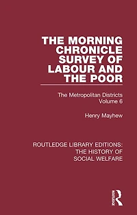 The Morning Chronicle Survey of Labour and Poor: Metropolitan Districts Volume 6