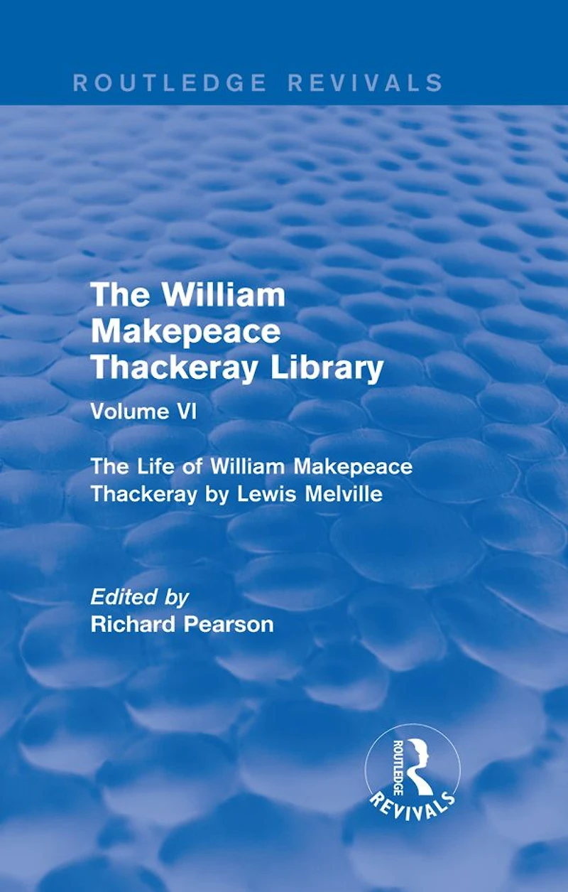 The William Makepeace Thackeray Library: Volume VI - Life of by Lewis Melville