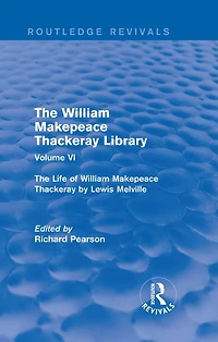 The William Makepeace Thackeray Library: Volume VI - Life of by Lewis Melville