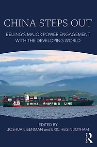 China Steps Out: Beijing's Major Power Engagement with the Developing World