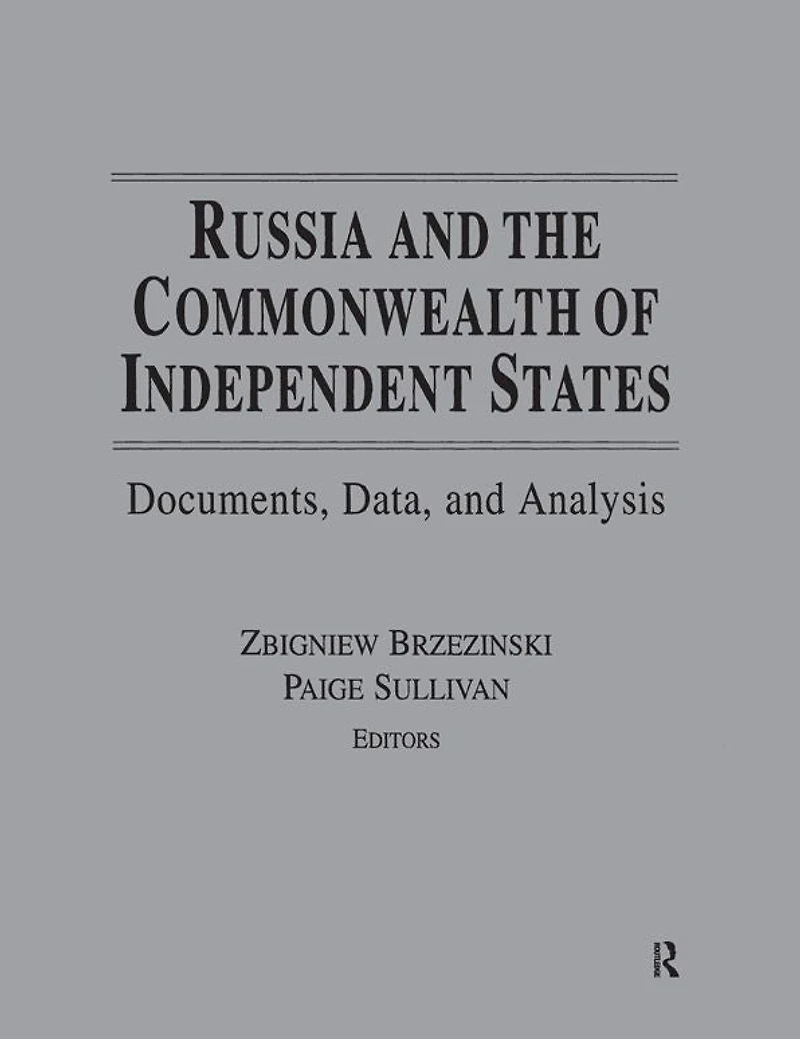 Russia and the Commonwealth of Independent States: Documents, Data, Analysis