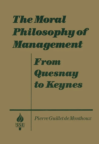 The Moral Philosophy of Management: From Quesnay to Keynes: Keynes