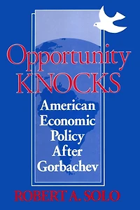 Opportunity Knocks: American Economic Policy After Gorbachev