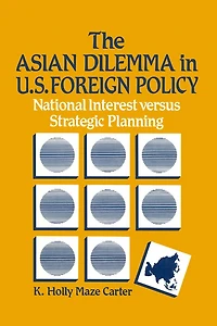The Asian Dilemma United States Foreign Policy: National Interest Versus Strategic Planning