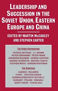 Leadership and Succession the Soviet Union, Eastern Europe, China