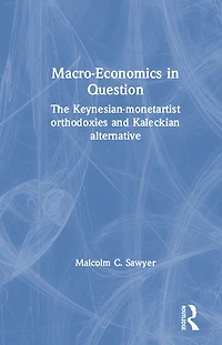 Macroeconomics Question: The Keynesian-Monetartist Orthodoxies and Kaleckian Alternative