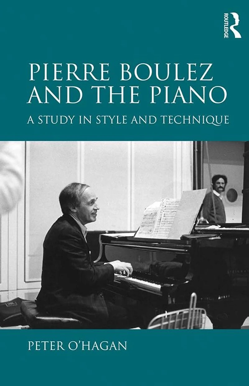 Pierre Boulez and the Piano: A Study Style Technique