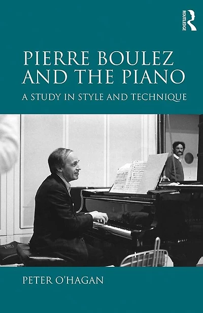 Pierre Boulez and the Piano: A Study Style Technique