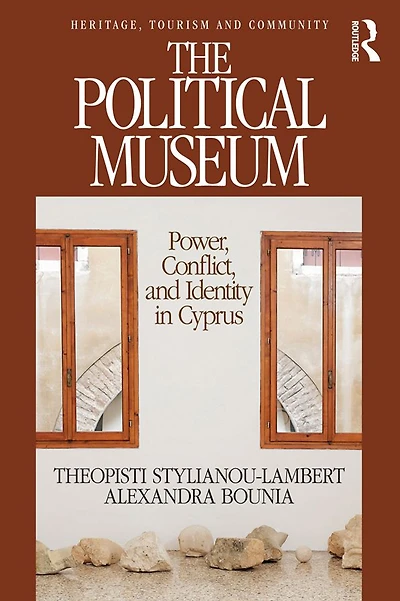 The Political Museum: Power, Conflict, and Identity Cyprus