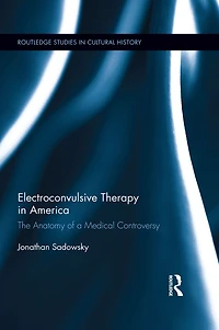 Electroconvulsive Therapy America: The Anatomy of a Medical Controversy