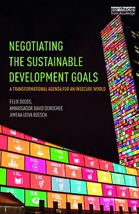 Negotiating the Sustainable Development Goals: A transformational agenda for an insecure world