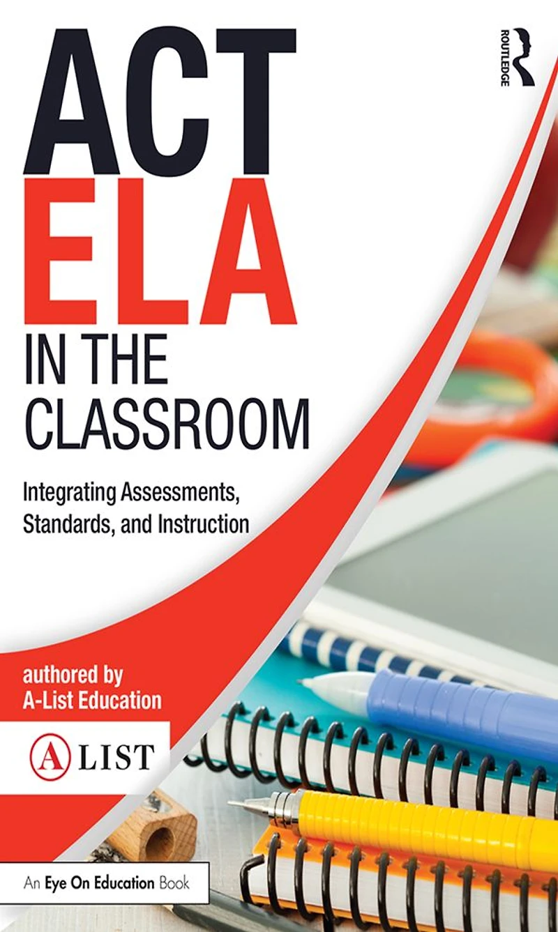 ACT ELA the Classroom: Integrating Assessments, Standards, and Instruction