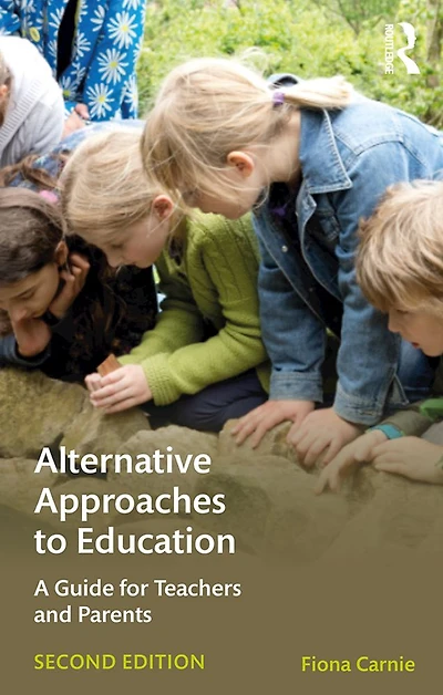 Alternative Approaches to Education: A Guide for Teachers and Parents