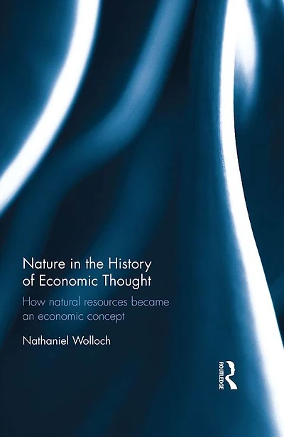 Nature the History of Economic Thought: How Natural Resources Became an Concept