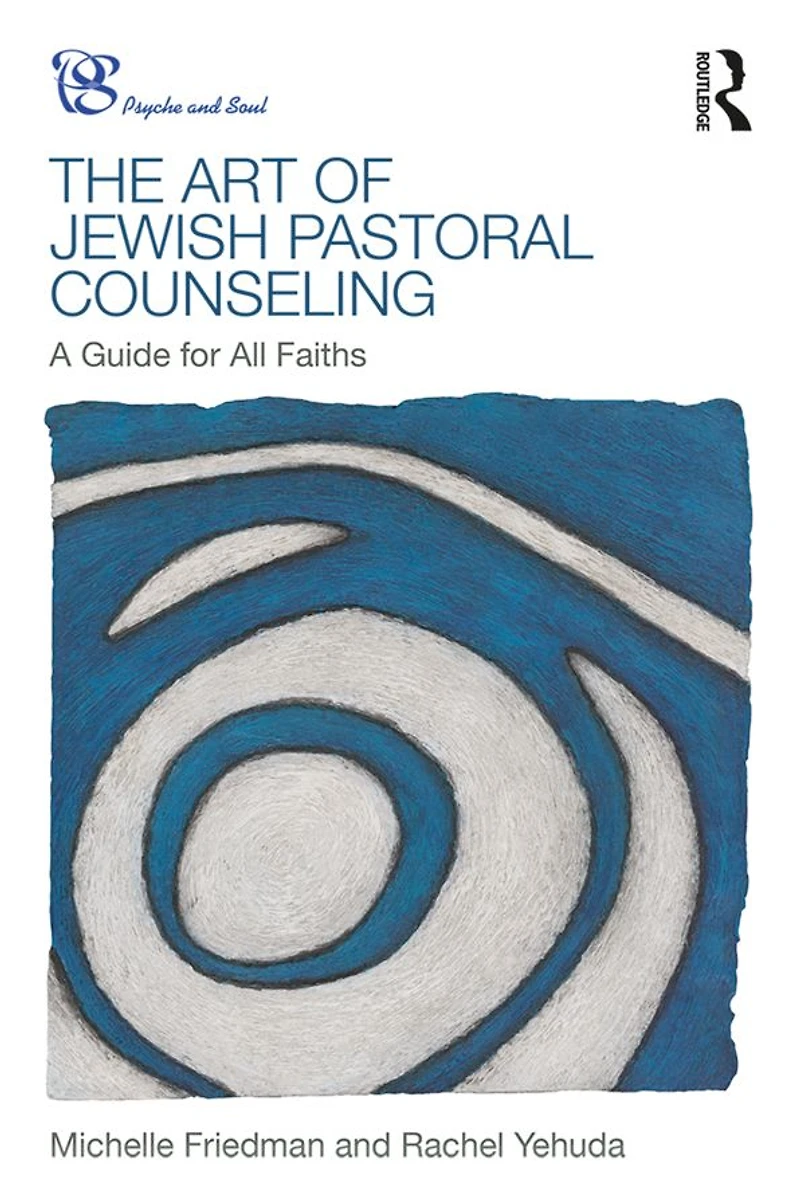 The Art of Jewish Pastoral Counseling: A Guide for All Faiths