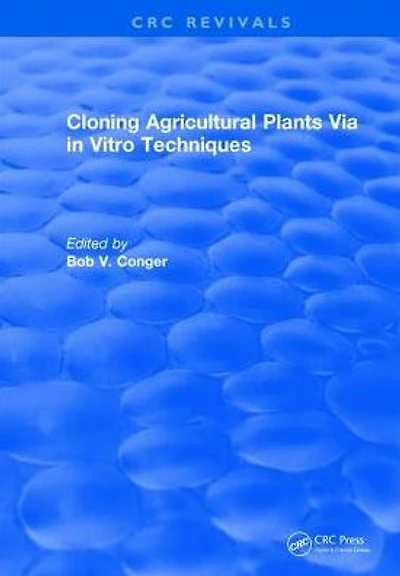 Cloning Agricultural Plants Via in Vitro Techniques