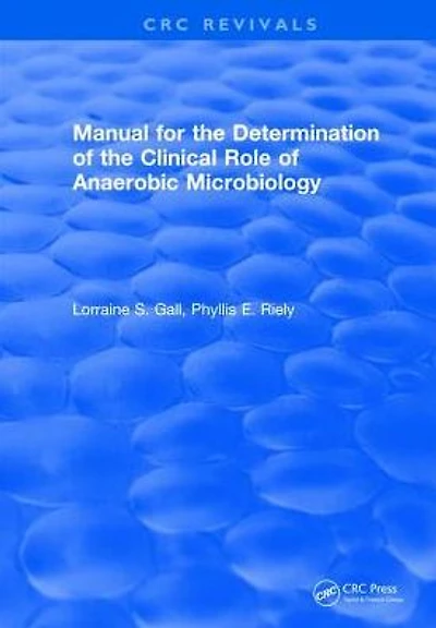 Manual for the Determination of the Clinical Role of Anaerobic Microbiology