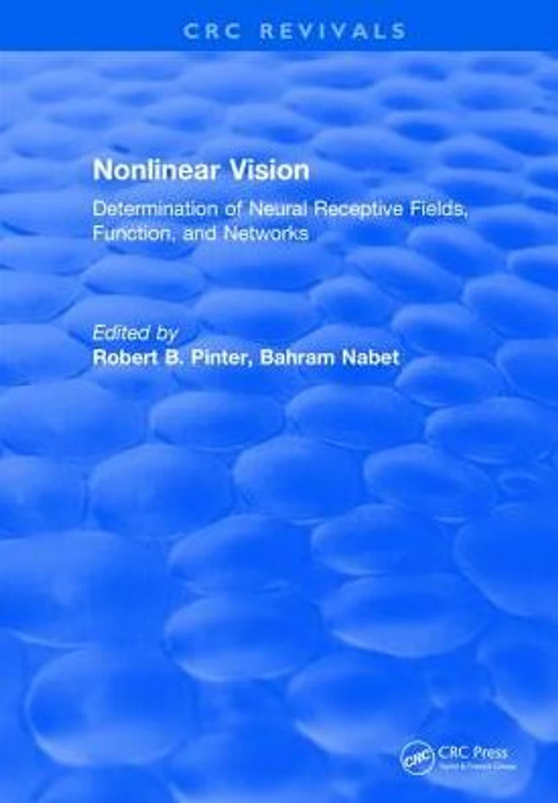 Nonlinear Vision: Determination of Neural Receptive Fields, Function, and Networks