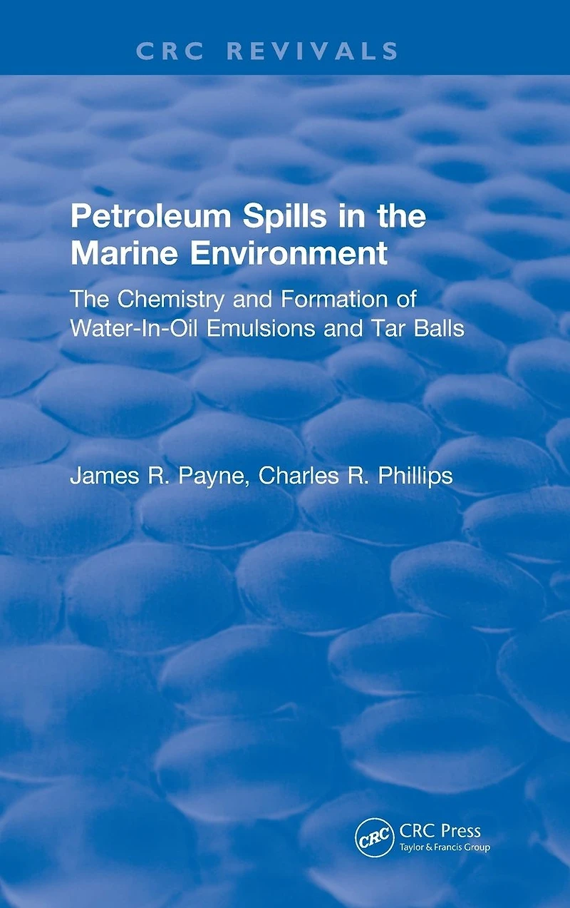 Petroleum Spills The Marine Environment: Chemistry and Formation of Water-In-Oil Emulsions Tar Balls