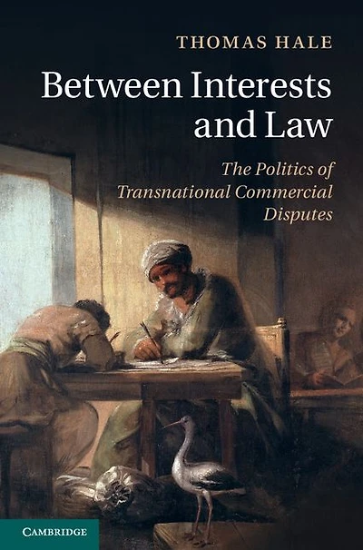 Between Interests and Law: The Politics of Transnational Commercial Disputes