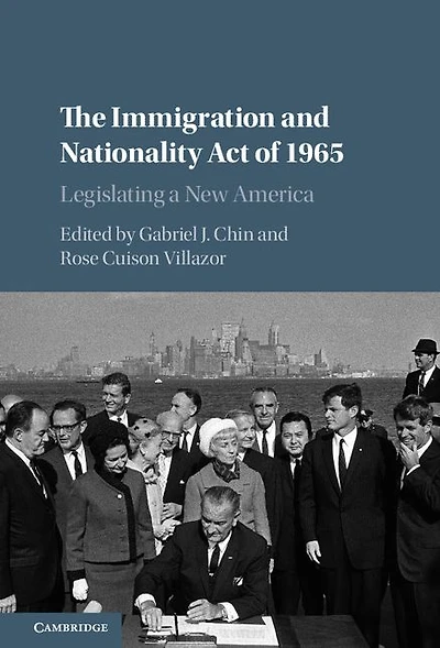 The Immigration and Nationality Act of 1965: Legislating a New America