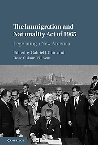 The Immigration and Nationality Act of 1965: Legislating a New America