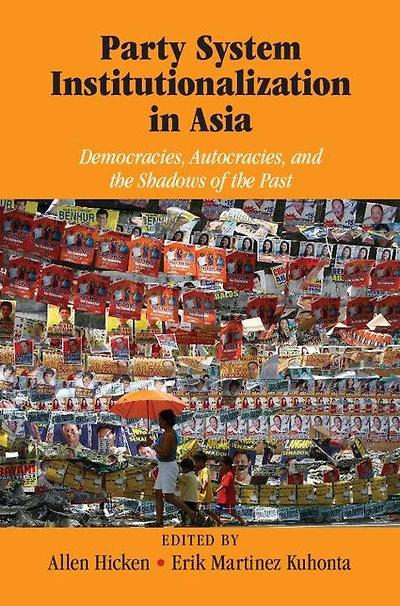 Party System Institutionalization Asia: Democracies, Autocracies, and the Shadows of Past