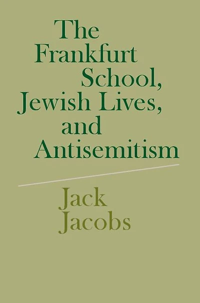 The Frankfurt School, Jewish Lives, and Antisemitism