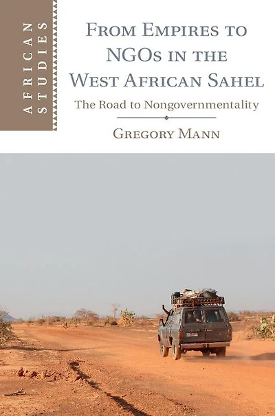 From Empires to NGOs The West African Sahel: Road Nongovernmentality