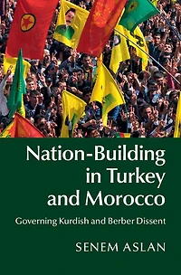Nation-Building Turkey and Morocco: Governing Kurdish Berber Dissent