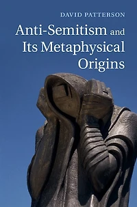 Anti-Semitism and its Metaphysical Origins