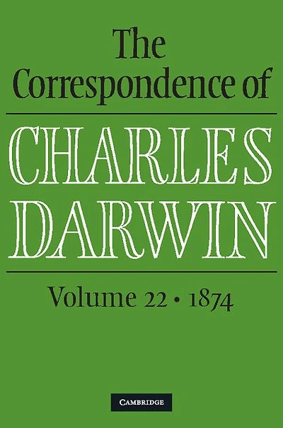 The Correspondence of Charles Darwin: Volume 22, 1874