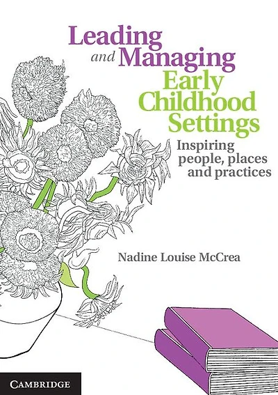 Leading and Managing Early Childhood Settings: Inspiring People, Places Practices