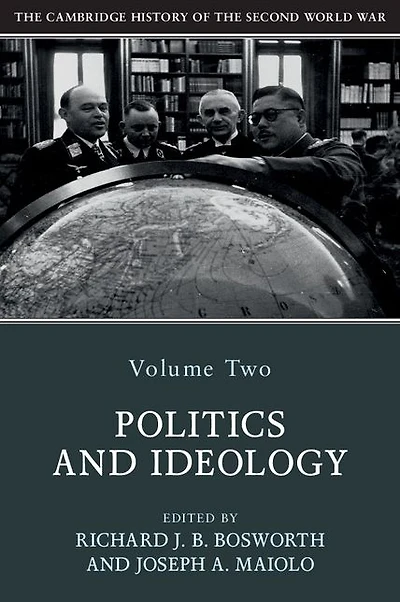 the Cambridge History of Second World War: Volume 2, Politics and Ideology